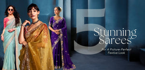 5 Stunning Sarees For A Picture-Perfect Festive Look